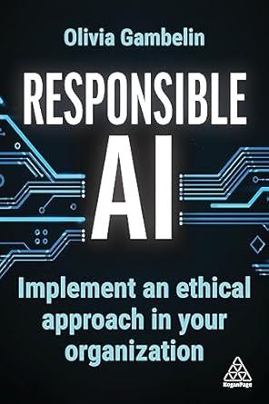responsible ai implement an ethical approach in your organization 1st edition olivia gambelin 1398615706,