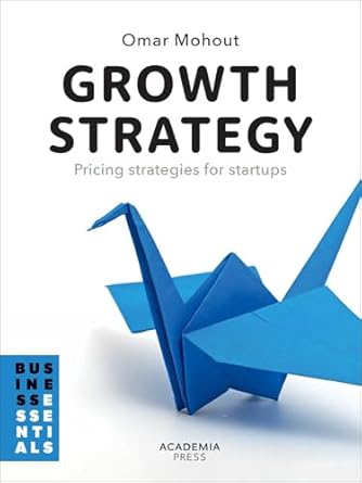growth strategy pricing strategies for startups 1st edition omar mohout 9020922912, 978-9020922912