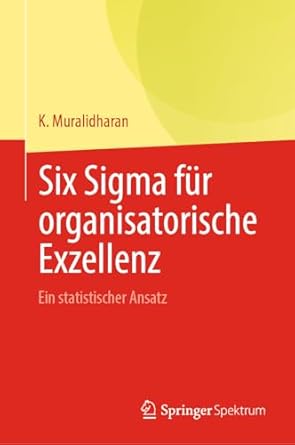 six sigma fur organisatorische exzellenz ein statistischer ansatz 1st edition k muralidharan 8132240006,