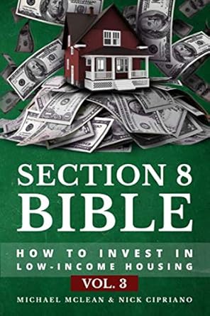 section 8 bible volume 3 how to invest in low income housing 1st edition michael mclean ,nicholas cipriano