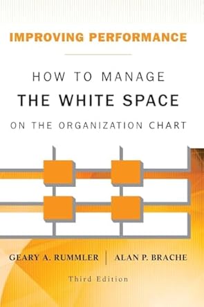 improving performance how to manage the white space on the organization chart 1st edition geary a rummler