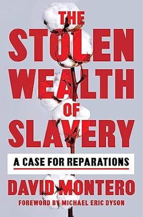 the stolen wealth of slavery a case for reparations 1st edition david montero ,michael eric dyson 0306827174,