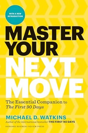 master your next move with a new introduction the essential companion to the first 90 days 1st edition