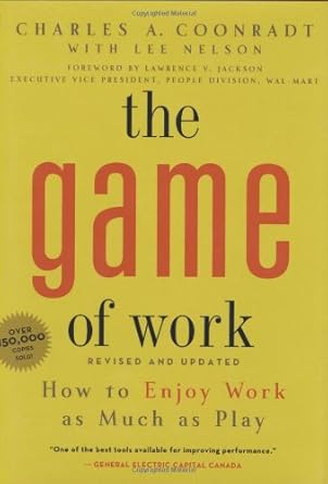 game of work the how to enjoy work as much as play 1st edition charles coonradt 1423601572, 978-1423601579