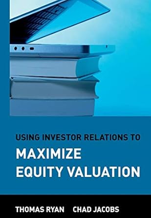 using investor relations to maximize equity valuation 1st edition thomas ryan ,chad jacobs 047167852x,
