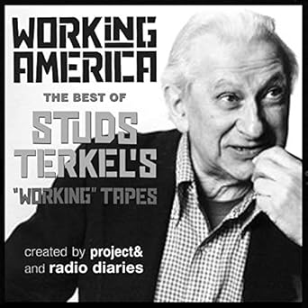 working in america the best of studs terkels working tapes 1st edition studs terkel 1665140747, 978-1665140744