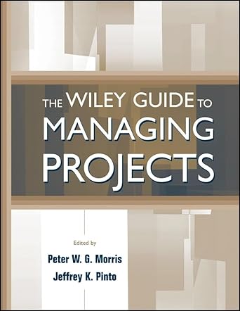 the wiley guide to managing projects 1st edition peter w g morris ,jeffrey k pinto 0471233021, 978-0471233022