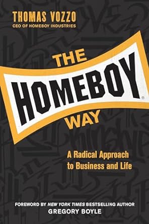the homeboy way a radical approach to business and life 1st edition thomas vozzo ,gregory boyle 082945456x,