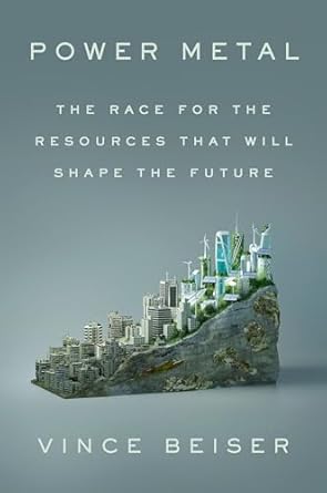 power metal the race for the resources that will shape the future 1st edition vince beiser 0593541707,