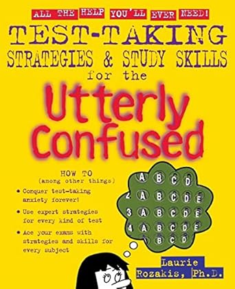 test taking strategies and study skills for the utterly confused 1st edition laurie rozakis 0071399232,