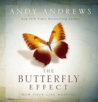 the butterfly effect how your life matters the perfect inspirational gift 1st edition andy andrews