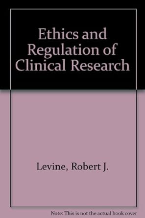 ethics and regulation of clinical research 1st edition robert j levine 0806711116, 978-0806711119