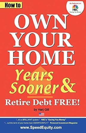 how to own your home year ooner and retire debt free u 1st edition harj gill 098506031x, 978-0985060312