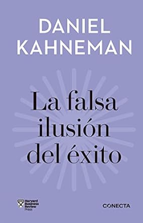 la falsa ilusion del exito / delusion of success how optimism suffocates executive decisions 1st edition