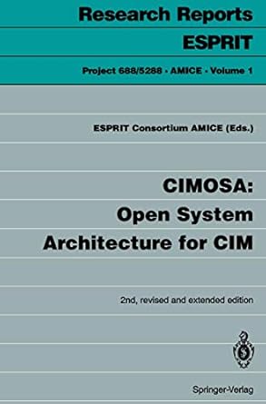 cimosa open system architecture for cim 1st edition esprit consortium amice 3540562567, 978-3540562566