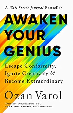 awaken your genius escape conformity ignite creativity and become extraordinary 1st edition ozan varol