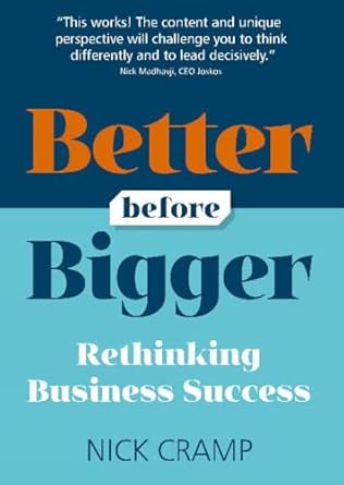 better before bigger rethinking business success 1st edition nick cramp 1912300389, 978-1912300389