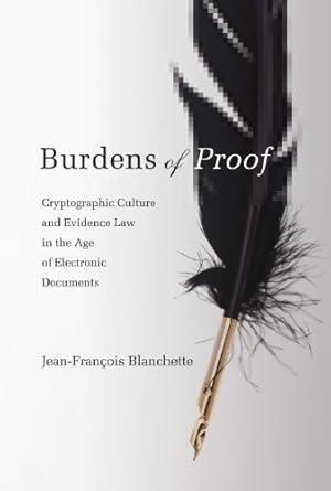burdens of proof cryptographic culture and evidence law in the age of electronic documents 1st edition jean