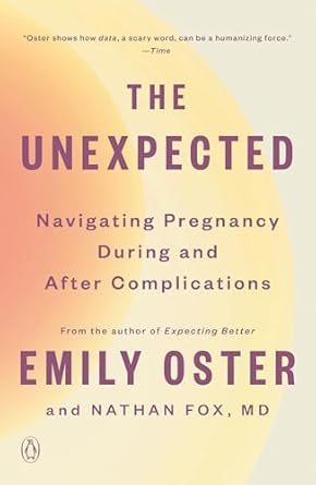 the unexpected navigating pregnancy during and after complications 1st edition emily oster ,nathan fox