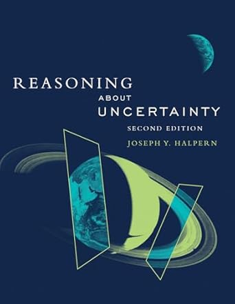 reasoning about uncertainty 1st edition joseph y halpern 0262533804, 978-0262533805