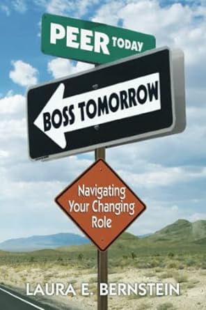 peer today boss tomorrow navigating your changing role 1st edition laura bernstein 1885228694, 978-1885228697