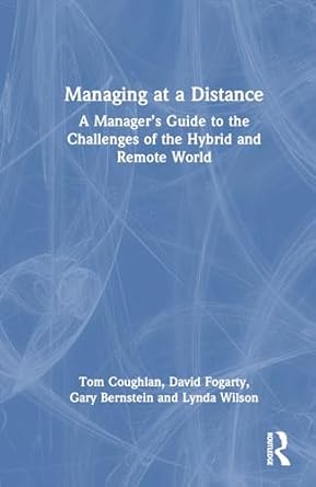 managing at a distance 1st edition tom coughlan ,david j fogarty ,gary bernstein ,lynda wilson 1032646640,