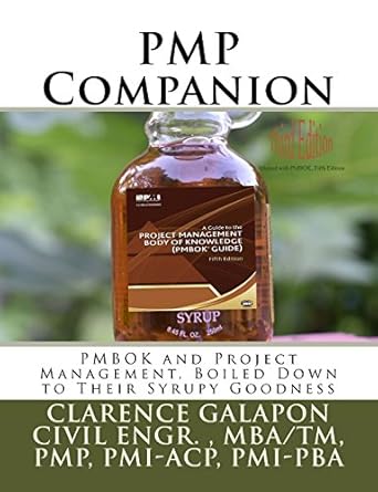 pmp companion pmbok and project management boiled down to their syrupy goodness 1st edition clarence galapon