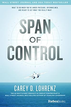 span of control what to do when youre under pressure overwhelmed and ready to get what you really want 1st