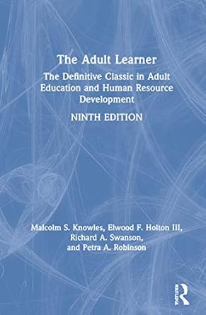 the adult learner 1st edition malcolm s knowles ,elwood f holton iii ,richard a swanson ,petra a robinson