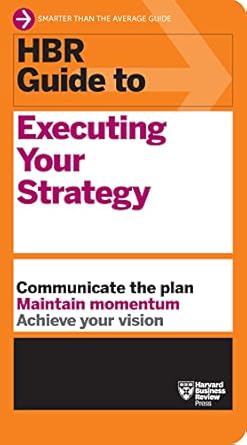 hbr guide to executing your strategy 1st edition harvard business review 1647825172, 978-1647825171