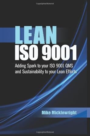 lean iso 9001 adding spark to your iso 9001 qms and sustainability to your lean efforts 1st edition mike