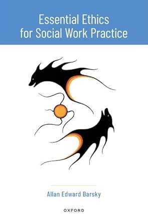 essential ethics for social work practice 1st edition allan edward barsky 0197585132, 978-0197585139