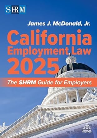 california employment law 2025 the shrm guide for employers 1st edition james j mcdonald jr j d shrm scp sphr