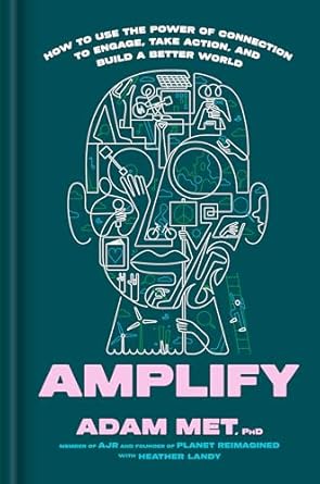 amplify how to use the power of connection to engage take action and build a better world 1st edition adam