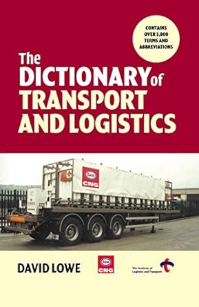 dictionary of transport and logistics 1st edition david lowe 0749435712, 978-0749435714