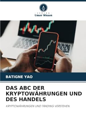 das abc der kryptowahrungen und des handels kryptowahrungen und trading verstehen 1st edition batigne yao