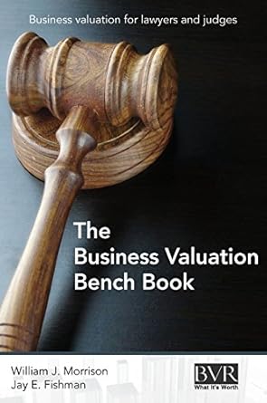 the business valuation bench book 1st edition william j morrison ,jay e fishman 1621501108, 978-1621501107