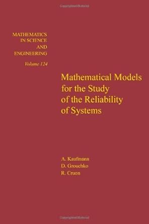mathematical models for the study of the reliability of systems volume 124 1st edition cruon 0124023703,
