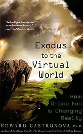 exodus to the virtual world how online fun is changing reality 1st edition edward castronova 0230607853,