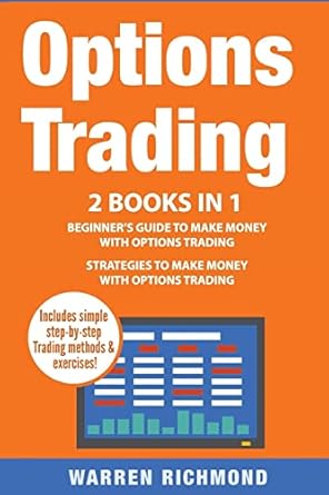 options trading 2 books in 1 beginner s guide + strategies to make money with options trading 1st edition