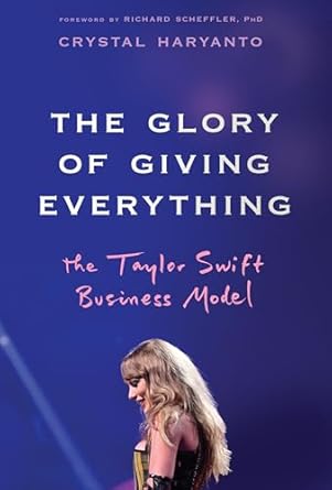 the glory of giving everything the taylor swift business model 1st edition crystal haryanto ,richard