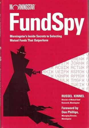 fund spy morningstars inside secrets to selecting funds that outperform 1st edition russel kinnel 0470414014,