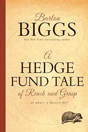 a hedge fund tale of reach and grasp or whats a heaven for 1st edition barton biggs 0470604549, 978-0470604540