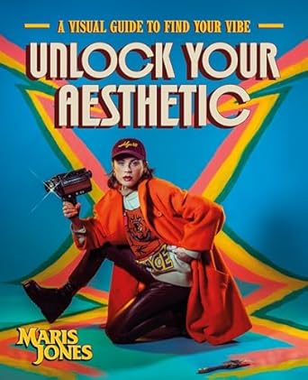 unlock your aesthetic a visual guide to find your vibe 1st edition maris jones 0744093007, 978-0744093001