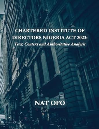 chartered institute of directors nigeria act 2023 text context and authoritative analysis 1st edition nat ofo