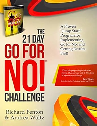 the go for no 21 day challenge a proven jump start program for implementing go for no and getting results