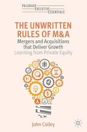 the unwritten rules of manda mergers and acquisitions that deliver growth learning from private equity 1st
