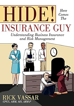 hide here comes the insurance guy understanding business insurance and risk management 1st edition rick
