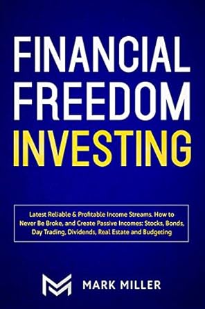 financial freedom investing latest reliable and profitable income streams how to never be broke and create