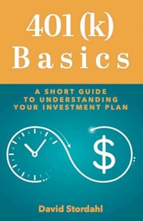 401 basics a short guide to understanding your investment plan 1st edition david stordahl 1643435744,